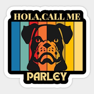 Hola, Call me Parley dog name t-shirt Sticker